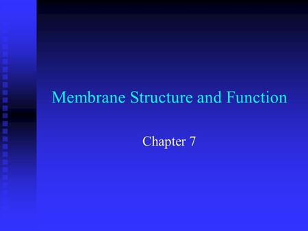 Membrane Structure and Function Chapter 7. n Objectives F Describe the fluid mosaic model of cell membranes and the roles of proteins in the membranes.