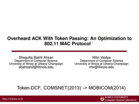 Token-DCF, COMSNET(2013) -> MOBICOM(2014). Introduction ▣ To improve standard MAC protocol of IEEE 802.11 for WLAN. ▣ S-MAC, A-MAC, SPEED-MAC, and etc.