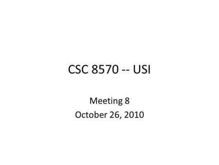 CSC 8570 -- USI Meeting 8 October 26, 2010. Designing the Perfect Phone™ Meet as design teams this evening Interim design report due by 9:00 p.m. EDT.