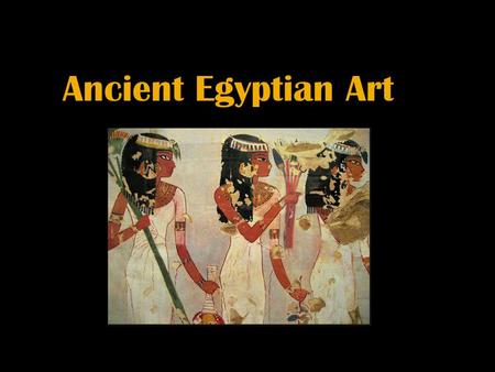 Ancient Egyptian Art.