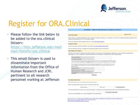 Register for ORA.Clinical Please follow the link below to be added to the ora.clinical listserv: https://lists.jefferson.edu/mail man/listinfo/ora.clinical.