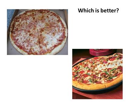 Which is better?. Grabbing attention Task: Persuade me to eat pizza My pizza is really nice. How can I grab the reader’s attention?