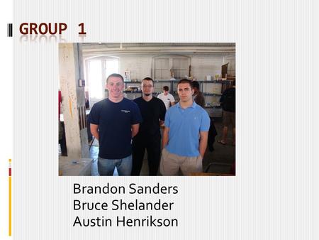 Brandon Sanders Bruce Shelander Austin Henrikson.