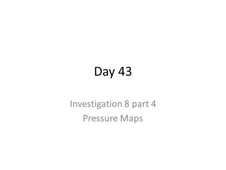 Day 43 Investigation 8 part 4 Pressure Maps. Pressure Map of the US Weather maps are used by meteorologist Information is gathered from weather balloons,