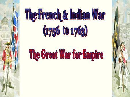 North America in 1750 BritishFrench Fort Necessity Fort Duquesne * George Washington * Delaware & Shawnee Indians The Ohio Valley 1754  The First.