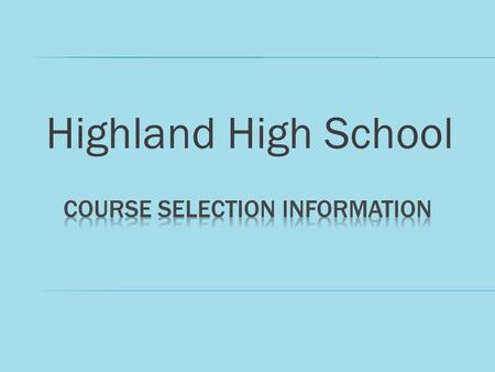 Highland High School.  INFINITE CAMPUS STUDENT PORTAL  OPENS FOR COURSE SELECTION DATA ENTRY 1/17/14  CLOSES TO ALL STUDENTS ON 2/2/2014 **ALL STUDENTS.