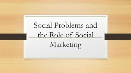 Social Problems and the Role of Social Marketing.