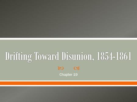  Chapter 19.  Transcontinental Railroad required land o Stephen A. Douglas proposed this plan to allow slavery in the new territory in exchange for.