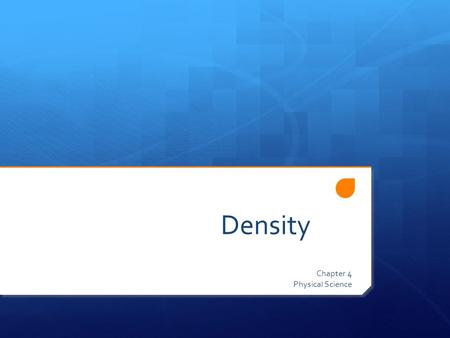 Density Chapter 4 Physical Science. Tuesday, October 2, 2011  Supplies: A pencil and science notebook  Standards:  8a) Density is mass per unit volume.