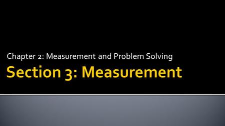 Chapter 2: Measurement and Problem Solving.  Practice measuring according to significant figures.