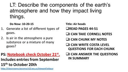 LT: Describe the components of the earth’s atmosphere and how they impact living things. Do Now: 10-20-15 1.Generate a list of different types of gases.