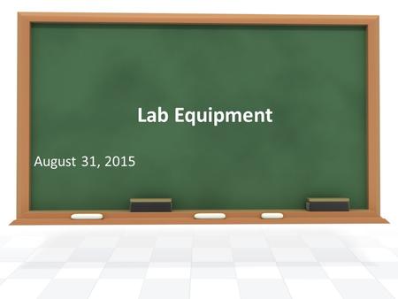 Lab Equipment August 31, 2015.