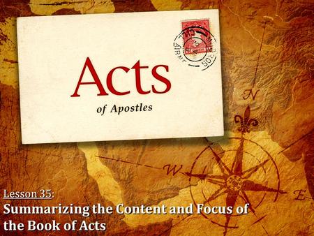 Lesson 35: Summarizing the Content and Focus of the Book of Acts.