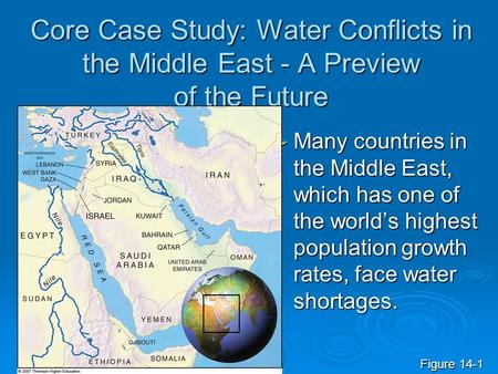 Core Case Study: Water Conflicts in the Middle East - A Preview of the Future Many countries in the Middle East, which has one of the world’s highest.