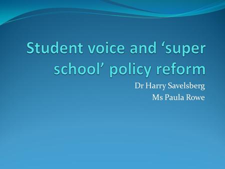 Dr Harry Savelsberg Ms Paula Rowe. Research Project An investigation of students’ experiences and perceptions of school at Mark Oliphant College - B –