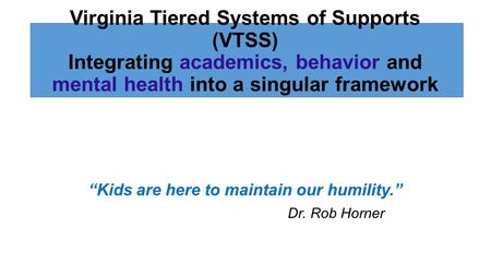 “Kids are here to maintain our humility.” Dr. Rob Horner