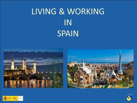 1 LIVING & WORKING IN SPAIN. Destination: Spain 2 Welcome!!