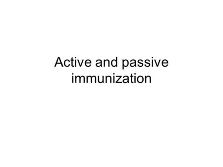 Active and passive immunization. Passive immunization Substitution of missing specific antibodies protecting against infectious disease or treating the.