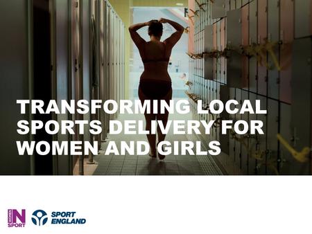 TRANSFORMING LOCAL SPORTS DELIVERY FOR WOMEN AND GIRLS.