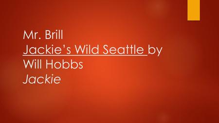 Mr. Brill Jackie’s Wild Seattle by Will Hobbs Jackie.