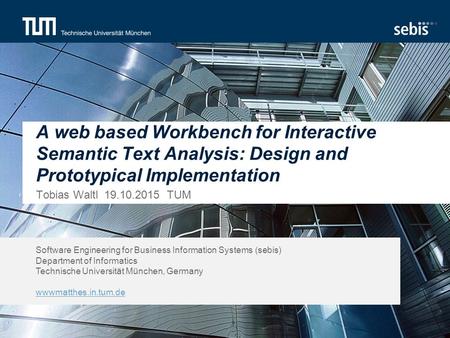 Software Engineering for Business Information Systems (sebis) Department of Informatics Technische Universität München, Germany wwwmatthes.in.tum.de A.