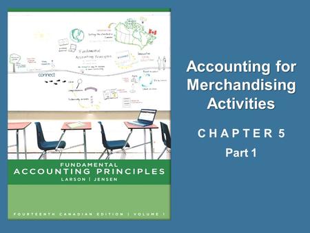 Accounting for Merchandising Activities Accounting for Merchandising Activities C H A P T E R 5 Part 1.