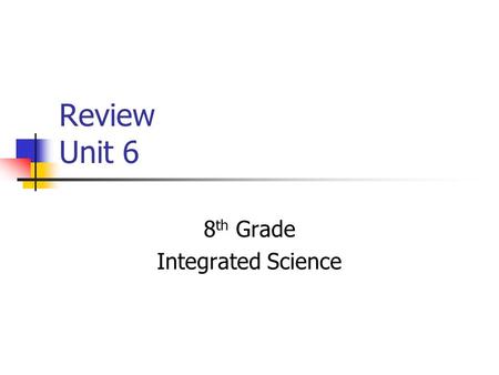 Review Unit 6 8 th Grade Integrated Science. 1) Define work. 2) What unit is work measured in? W = F x D Joules.