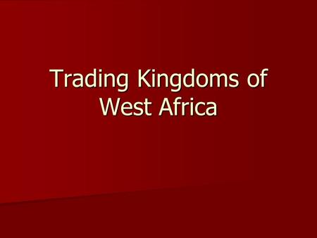 Trading Kingdoms of West Africa