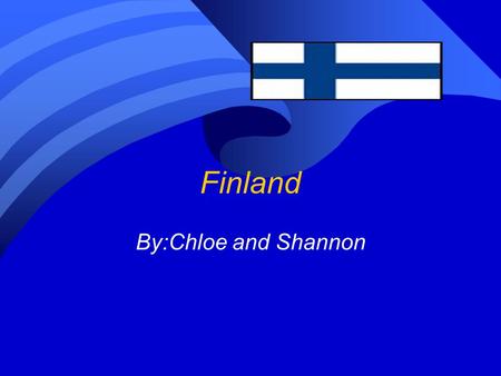 Finland By:Chloe and Shannon. Location Finland is in northern Europe. Finland is in northern Europe. The capital city is Helsinki. The capital city is.