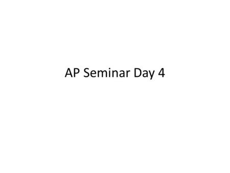 AP Seminar Day 4.