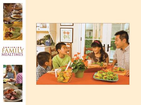 Promoting a Family Mealtime Challenge Helping Families Make a Habit of Eating TOGETHER.