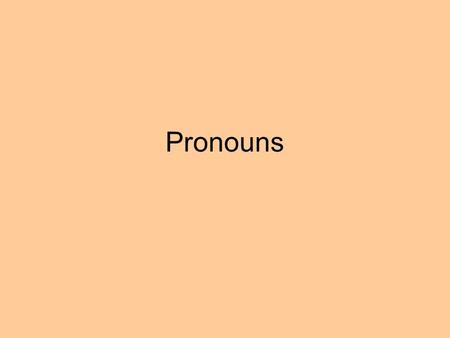 Pronouns. Cases of Personal Pronouns Case/exam.UseExampleCondition Nominative (subject case) I, we, you, he, she, it, they Subject Predicate pronoun We.