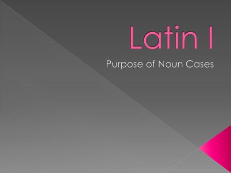  The purpose of the nominative case is the subject of the sentence  The nominative 1 st declension endings are –a and –ae.