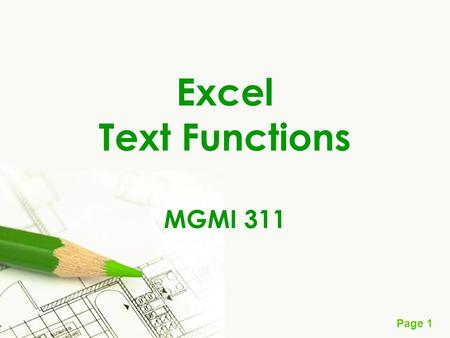 Page 1 Excel Text Functions MGMI 311. Page 2 Data Structure Text is Excel = Array of Characters = String (when coding) Text Function  Array Operation.