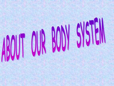 You Have to Have a System The human body is like a complex organization that has an important job to get done on a tight deadline. In order to get everything.