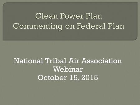 National Tribal Air Association Webinar October 15, 2015.