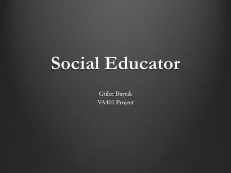 Social Educator Gülce Baycık VA401 Project. Project Definition An interactive installation, criticizing the way a society builds an individual’s character.