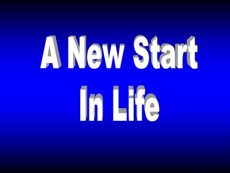 A New Start In Life.