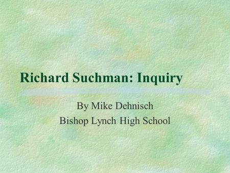 Richard Suchman: Inquiry