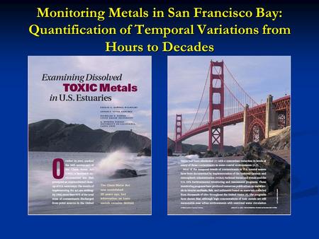 Monitoring Metals in San Francisco Bay: Quantification of Temporal Variations from Hours to Decades.