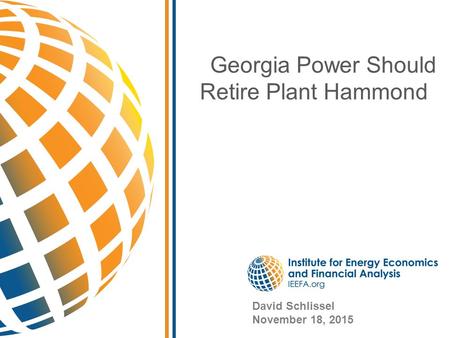 Georgia Power Should Retire Plant Hammond David Schlissel November 18, 2015.