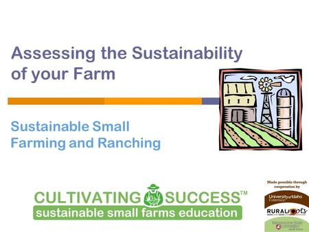 Sustainable Small Farming and Ranching Assessing the Sustainability of your Farm.