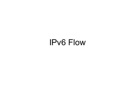 IPv6 Flow. IPv6 Flow Options Netflow v9 (aka cflow/jflow) Sflow IPFix.