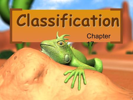 1 Classification Chapter 17. 2 There are 13 billion known species of organisms There are 13 billion known species of organisms 1.75 million have been.