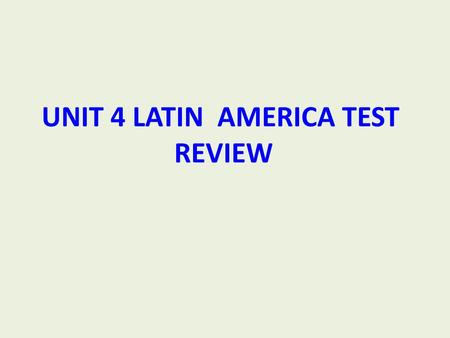 UNIT 4 LATIN AMERICA TEST REVIEW. What are the regions that make up Latin America? (1)