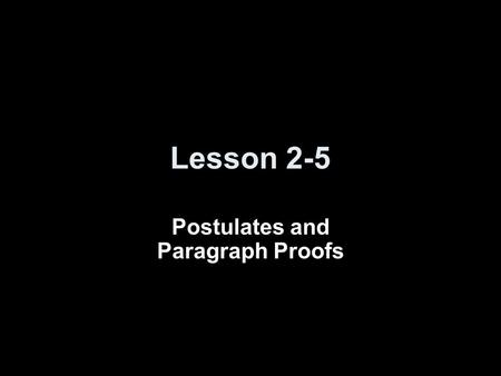 Postulates and Paragraph Proofs