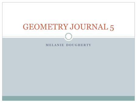 MELANIE DOUGHERTY GEOMETRY JOURNAL 5. Describe what a perpendicular bisector is. Explain the perpendicular bisector theorem and its converse. A perpendicular.