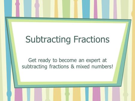 Subtracting Fractions