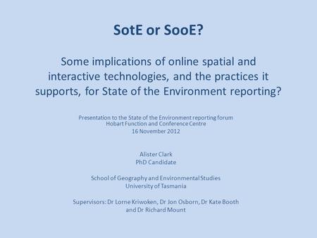 SotE or SooE? Some implications of online spatial and interactive technologies, and the practices it supports, for State of the Environment reporting?