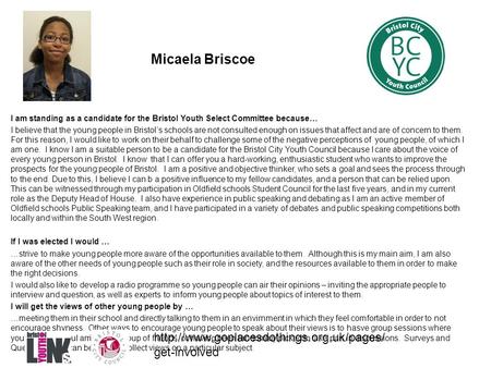 Micaela Briscoe I am standing as a candidate for the Bristol Youth Select Committee because… I believe that the young people in Bristol’s schools are not.